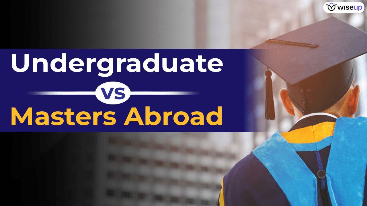 Undergraduate vs Masters Abroad